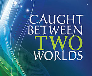 Caught Between Two Worlds by Marion Weatherburn